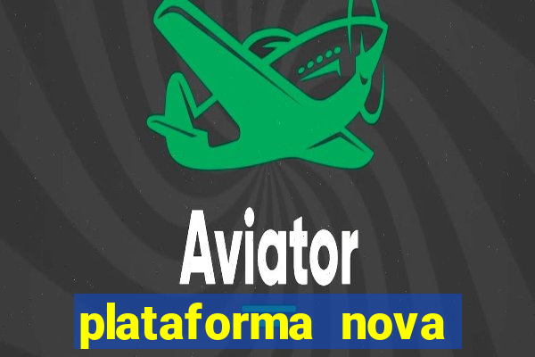plataforma nova pagando hoje