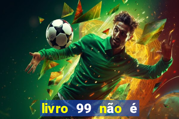livro 99 não é 100 pdf grátis livro