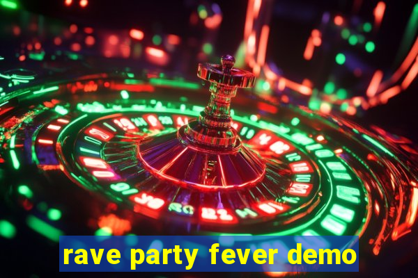 rave party fever demo