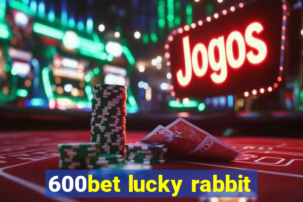 600bet lucky rabbit