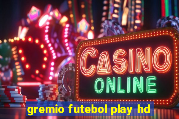 gremio futebol play hd