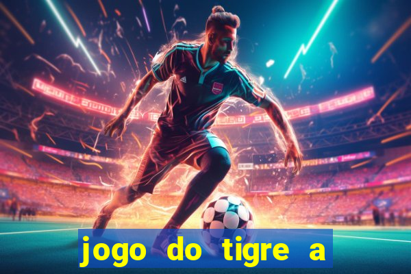 jogo do tigre a partir de 5 reais