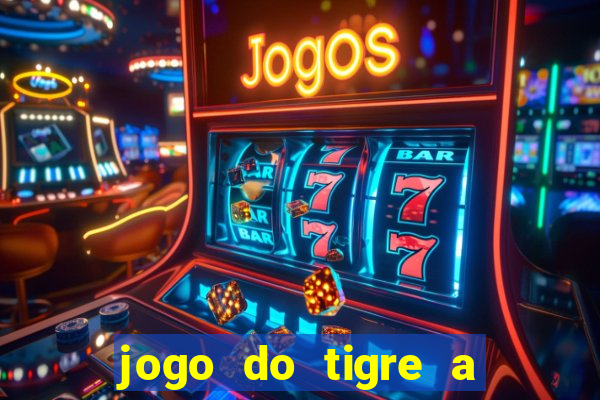 jogo do tigre a partir de 5 reais