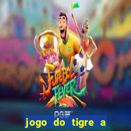 jogo do tigre a partir de 5 reais