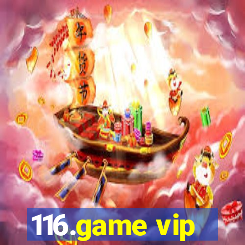 116.game vip