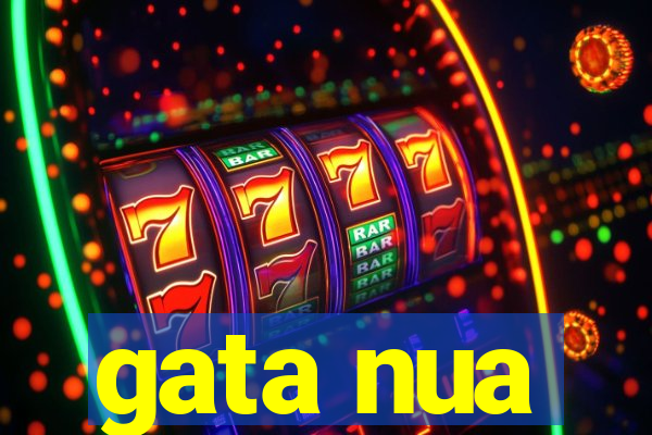 gata nua