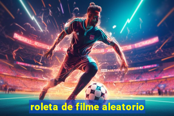 roleta de filme aleatorio