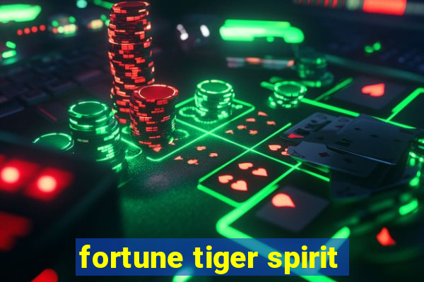 fortune tiger spirit