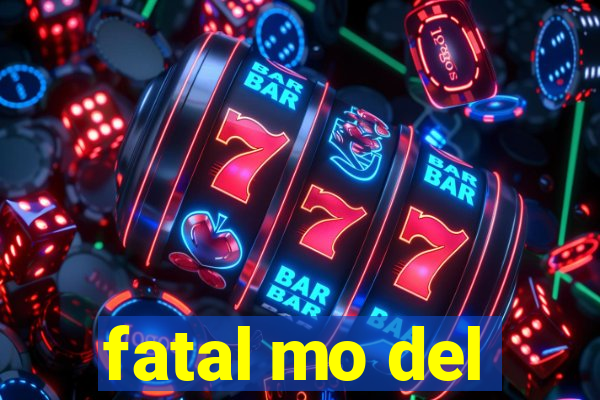 fatal mo del
