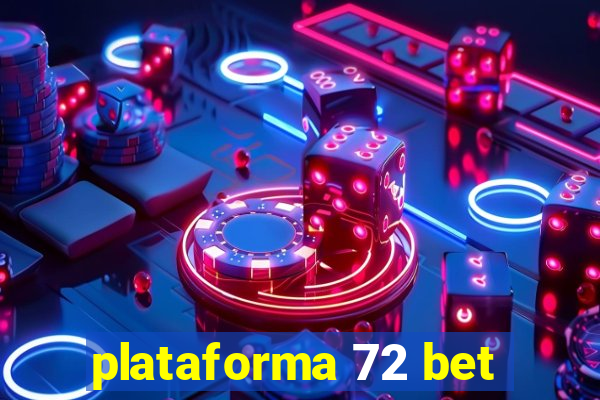 plataforma 72 bet