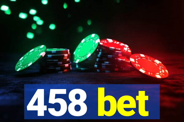 458 bet