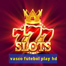 vasco futebol play hd