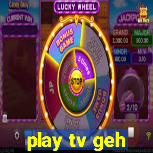 play tv geh