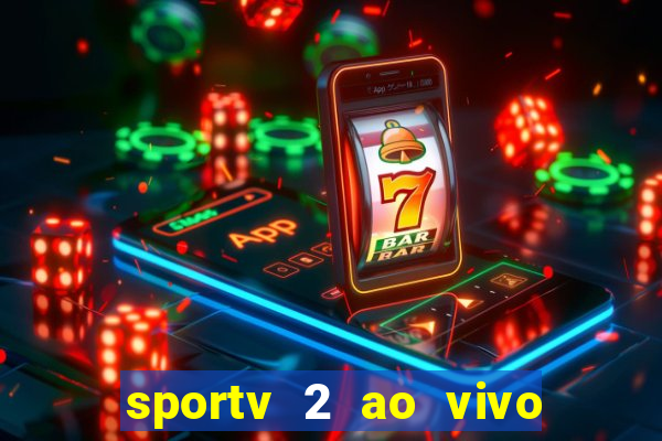sportv 2 ao vivo mega canais