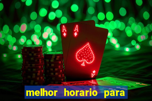 melhor horario para jogar bet7k