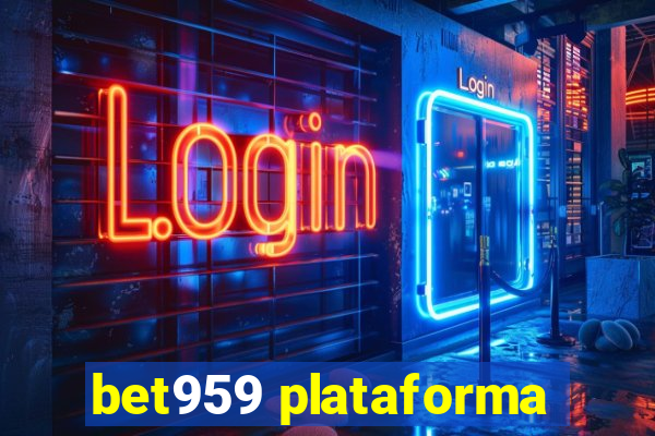 bet959 plataforma