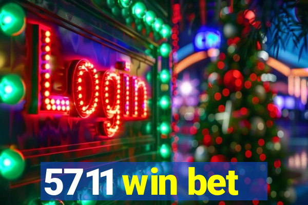 5711 win bet