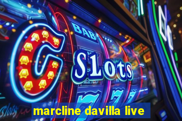 marcline davilla live