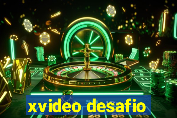 xvideo desafio