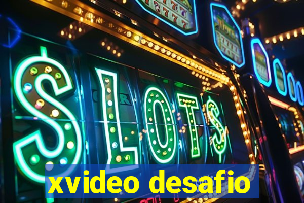 xvideo desafio