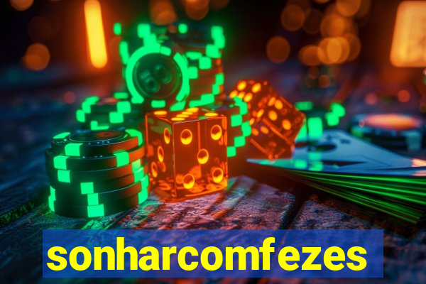 sonharcomfezes