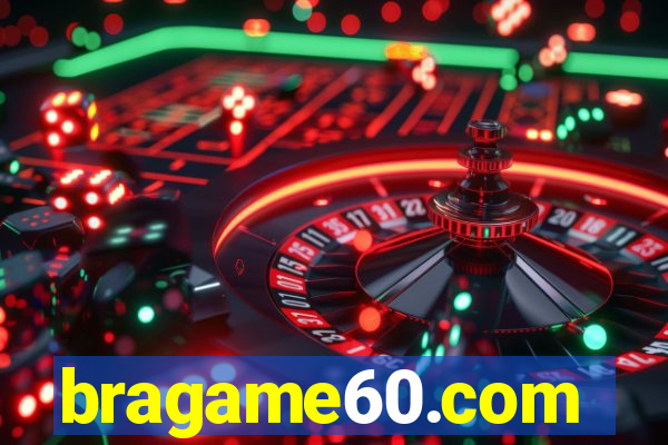bragame60.com