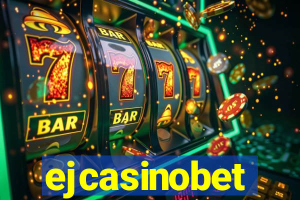 ejcasinobet