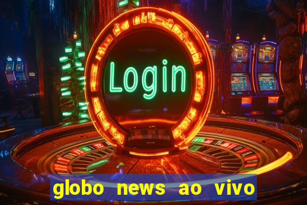 globo news ao vivo mega canais