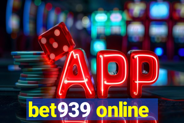 bet939 online