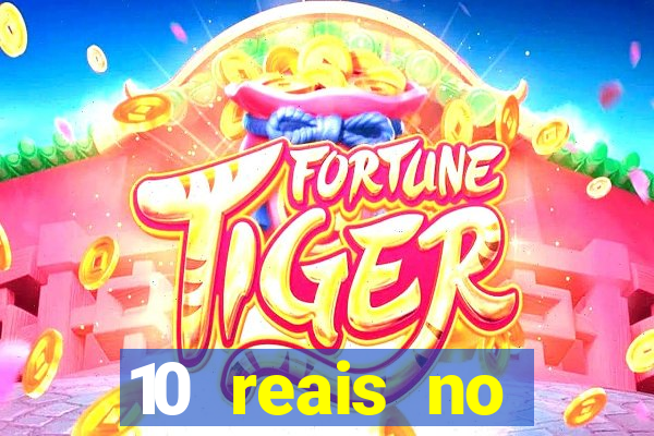 10 reais no cadastro fortune tiger