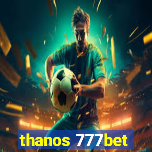 thanos 777bet