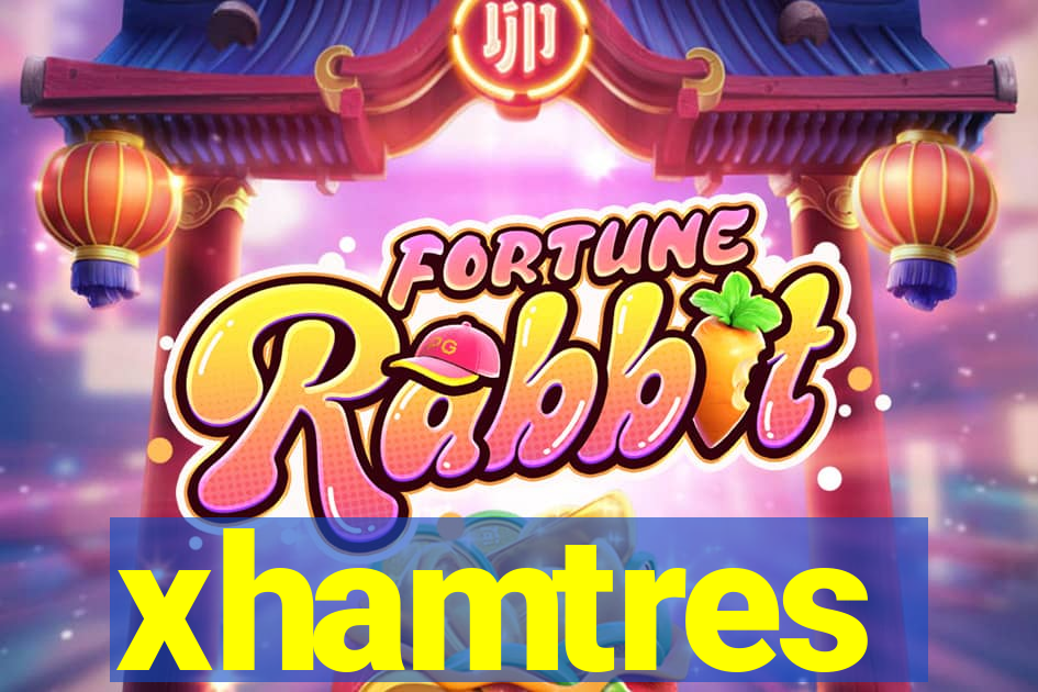 xhamtres