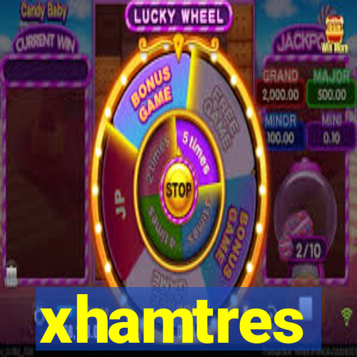 xhamtres