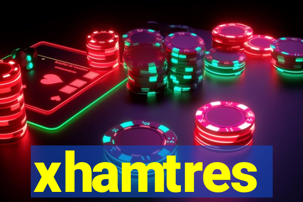 xhamtres
