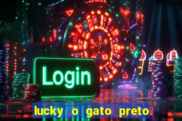 lucky o gato preto filme completo dublado download