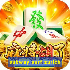 subway surf zurich