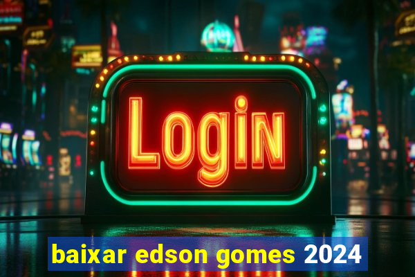 baixar edson gomes 2024