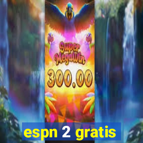 espn 2 gratis