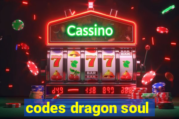 codes dragon soul