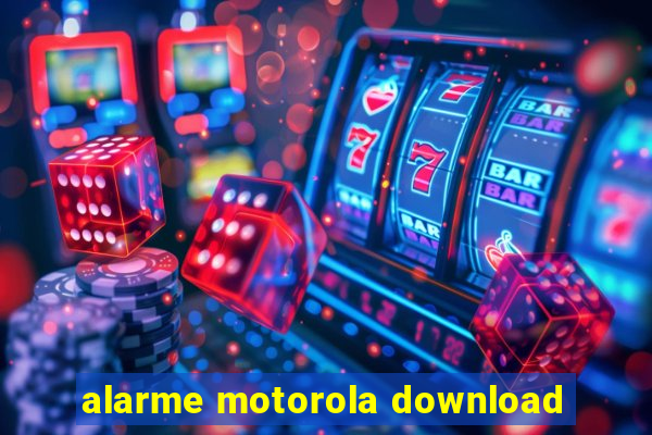 alarme motorola download