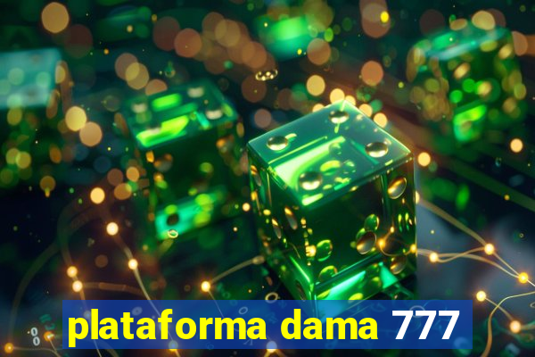 plataforma dama 777