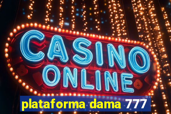 plataforma dama 777