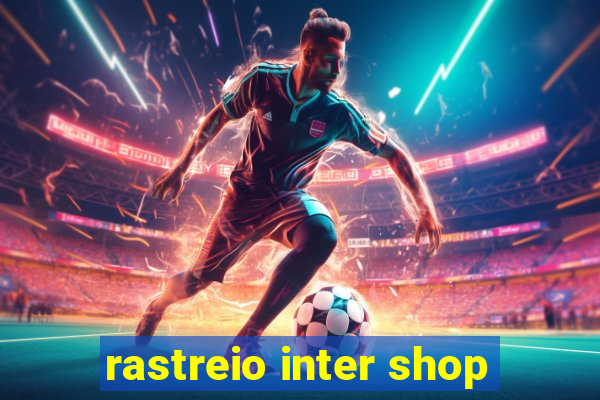 rastreio inter shop