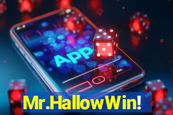 Mr.HallowWin!