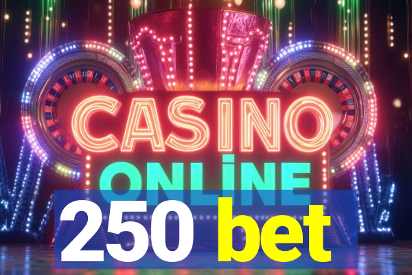 250 bet