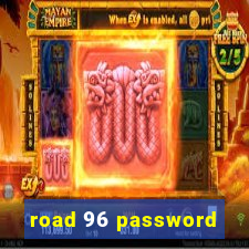 road 96 password