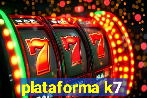 plataforma k7