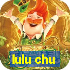 lulu chu