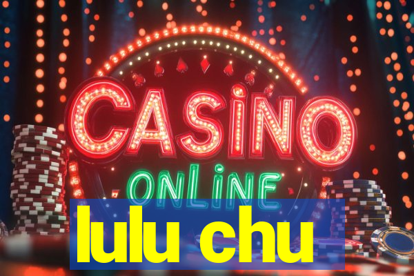 lulu chu