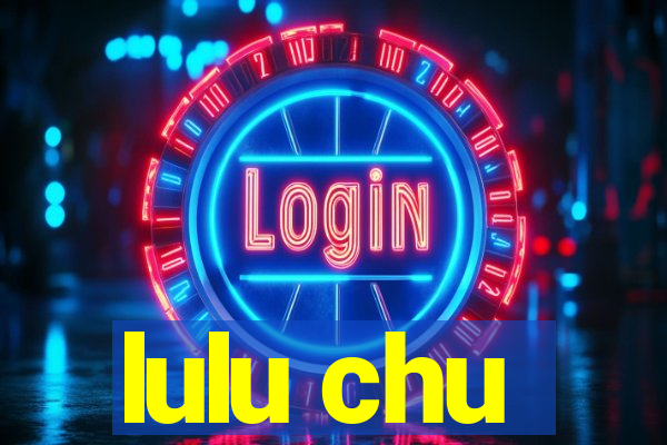 lulu chu